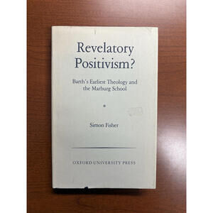 Revelatory Positivism?: Barth's Theology & Marburg School by Simon Fisher
